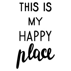 This is my happy place hand drawn lettering ink in black isolated on white background vector illustration for design or print.