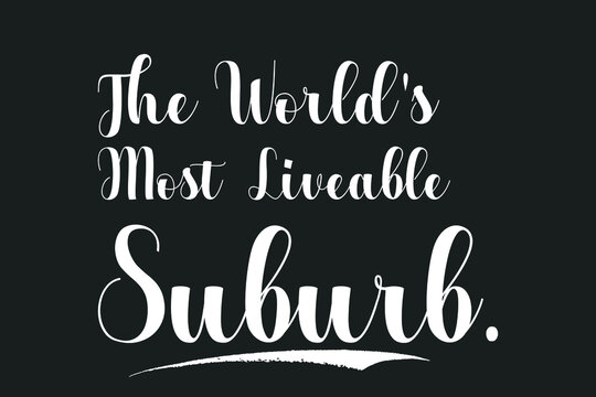 The World's Most Liveable Suburb Bold Calligraphy White Color Text On Dork Grey Background