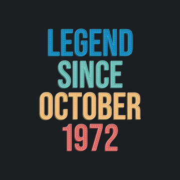 Legend since October 1972 - retro vintage birthday typography design for Tshirt