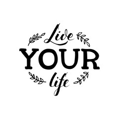 Vector illustration of live your life lettering for banner, postcard, poster, clothes, advertisement design. Handwritten motivational text for template, signage, billboard, print. Brush pen writing.
