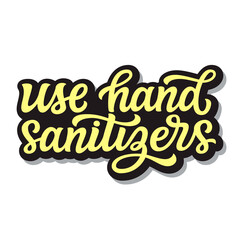 Use hand sanitizers, lettering