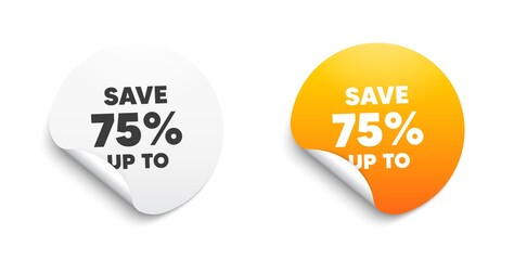 Save up to 75%. Round sticker with offer message. Discount Sale offer price sign. Special offer symbol. Circle sticker mockup banner. Discount badge shape. Adhesive paper banner. Vector