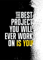 The Best Project You Will Ever Work On Is You. Inspiring Sport Workout Typography Quote Banner On Textured Background. Gym Motivation Print