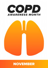 COPD Awareness Month in November. Chronic Obstructive Pulmonary Disease. Celebrated annual in United States. Medical health care and awareness design. Poster, card, banner and background. Vector