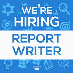 creative text Design (we are hiring Report Writer),written in English language, vector illustration.