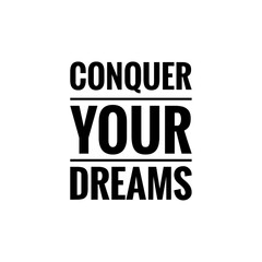 ''Conquer your dreams'' / Motivational Word Quote  Lettering Illustration