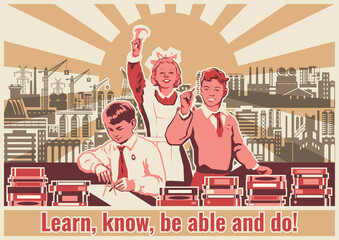 Learn, know, be able and do! Old Soviet Education Propaganda Poster Style Illustration, Students