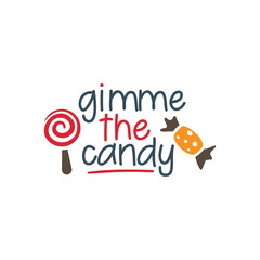 Give me a candy. Halloween hand written text. Design for print, poster, invitation, t-shirt. Vector illustration