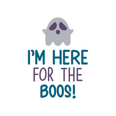 I'm here for the boos! Bright vector illustration, postcard for Happy Halloween. Modern and stylish hand drawn lettering. Quote. Hand-painted inscription. Skull, Spiders. Background for Halloween.