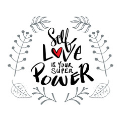 Self love is your super power. Quote typography.
