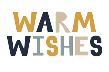 Warm wishes lettering. Christmas greeting, hand drawn phrase. Scandinavian style illustration for card, poster, invitation, sticker, stamp, scrapbooking. Winter design element. Cute and simple art.