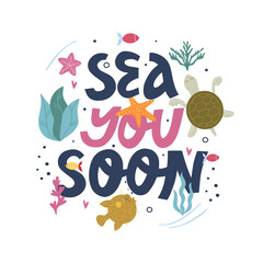 Sea you soon - lettering card. Underwater world! Vector illustration with marine elements. Modern poster, banner, sticker. © Evartfinds