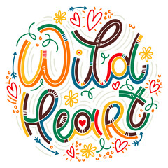 Obraz premium Wild heart colorful lettering in doodle style. Inspirational and motivational quote. Design for print, poster, card, t-shirt, badges and sticker