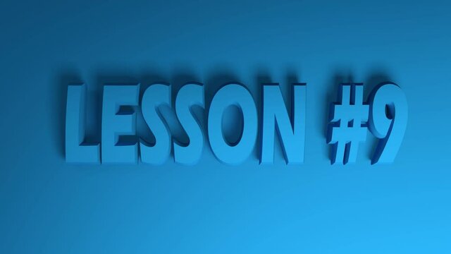 The write LESSON 9 in blue letters on blue background, going from the right side to the left side - 3D rendering video clip animation