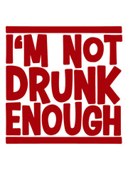 Not Drunk Enough 