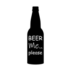 Fototapeta na wymiar Beer bottle with white inscription beer me please. Black silhouette on a white background. Isolated vector illustration, icon.