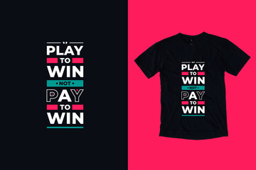 Play to win not pay to win modern geometric typography inspirational quotes black t shirt design