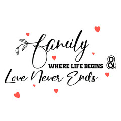 Family Where Life begins love never ends
