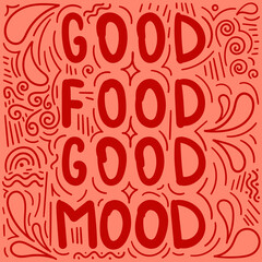 Doodle hand drawn illustration with text. Good food - good mood. For banners, card and typography in cartoon style. Restaurant and dinner.