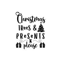 Christmas trees & presents please retro lettering quote. Silhouette calligraphy poster with quote - tree, gift box. Illustration for greeting card, t-shirt print, mug design. Stock vector