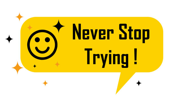 Never Stop Trying in yellow dialog bubble and stars
