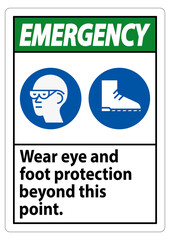 Emergency Sign Wear Eye And Foot Protection Beyond This Point With PPE Symbols