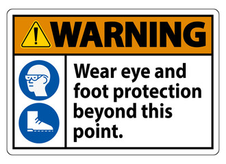 Warning Sign Wear Eye And Foot Protection Beyond This Point With PPE Symbols