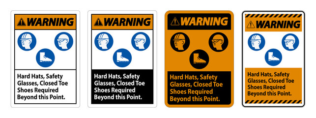 Warning Sign Hard Hats, Safety Glasses, Closed Toe Shoes Required Beyond This Point