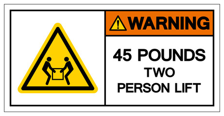 Warning 45 Pound Two Person Lift Required Symbol Sign, Vector Illustration, Isolate On White Background Label .EPS10