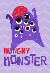 Children's poster with funny monster in cartoon style. Cute concept with lettering Hungry monster for kids print. Illustration for the design postcard, textiles, apparel. Vector