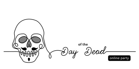 Day of the dead online party simple black and white banner with man skull. Single line art illustration with lettering Day of the dead.