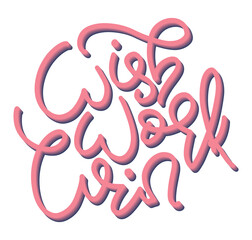  Wish work win - pink lettering isolated on white background, vector illustration. Design element for posters, photo overlays, greeting card, t-shirt print and social media.