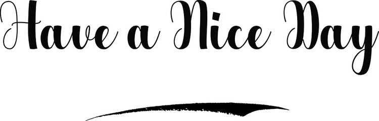 Have a Nice Day Bold Calligraphy Text Black Color Text On White Background