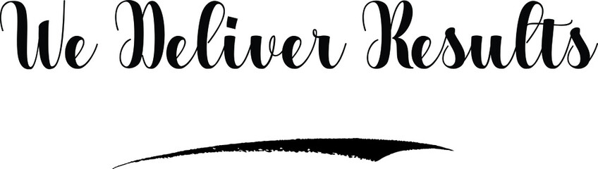  We Deliver Results Bold Calligraphy Text Black Color Text On White Background