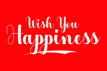 Wish You Happiness Bold Calligraphy Text White Color Text On Red Background
