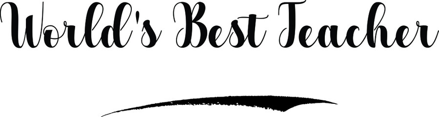 World's Best Teacher Bold Calligraphy Text Black Color Text On White Background