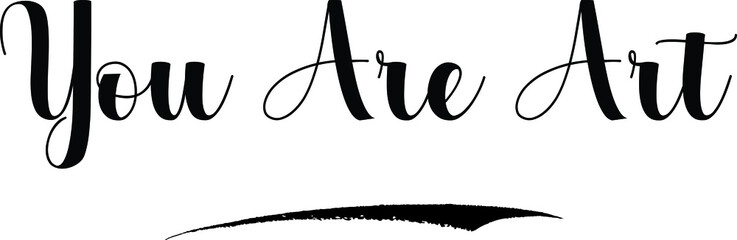 You Are Art Bold Calligraphy Text Black Color Text On White Background