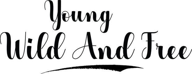 Young Wild And Free Bold Calligraphy Text Black Color Text On White Background
