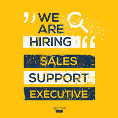 creative text Design (we are hiring Sales Support Executive),written in English language, vector illustration.