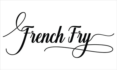 French Fry, Script Typography Cursive Calligraphy Black text lettering Cursive and phrases isolated on the White background for titles, words and sayings