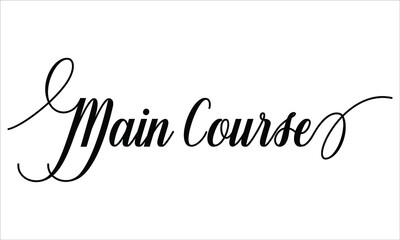 Main Course Script Typography Cursive Calligraphy Black text lettering Cursive and phrases isolated on the White background for titles, words and sayings
