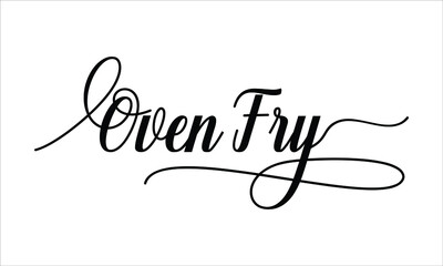 Oven fry Script Typography Cursive Calligraphy Black text lettering Cursive and phrases isolated on the White background for titles, words and sayings