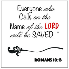 Romans 10:13 - Everyone who calls on the name of the Lord will be saved vector on white background for Christian encouragement from the New Testament Bible scriptures.