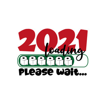 2021 loading please wait...Progress bar with Toilet papers. Funny greeting for Christmas and New Year in covid-19 pandemic self isolated period. 