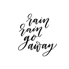 Rain rain go away ink brush vector lettering. Modern slogan handwritten vector calligraphy. Black paint lettering isolated on white background. Postcard, greeting card, t shirt decorative print.