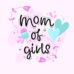 Inspirational phrase flat color sketch calligraphy. MOM OF GIRLS  hand drawn lettering. Positive motivational handwritten vector quote. Stock vector illustration. Cartoon simple flat.
