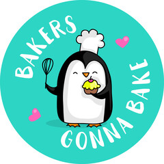 Cute cartoon penguin chef and the quote Bakers gonna bake