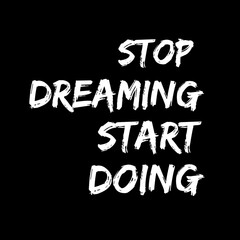 Image with a text "stop dreaming start doing"