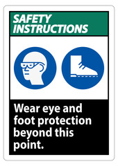 Safety Instructions Sign Wear Eye And Foot Protection Beyond This Point With PPE Symbols