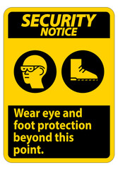 Security Notice Sign Wear Eye And Foot Protection Beyond This Point With PPE Symbols